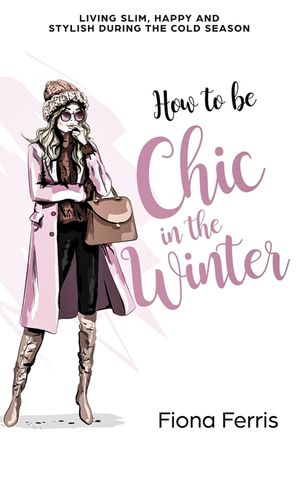 How to be Chic in the Winter: Living slim, happy and stylish during the cold season image number 0
