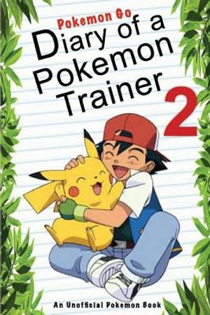 Pokemon Go: Diary of a Pokemon Trainer 2: (An Unofficial Pokemon Book) image number 0