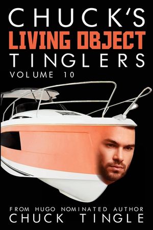 Chuck's Living Object Tinglers: Volume 10 image number 0