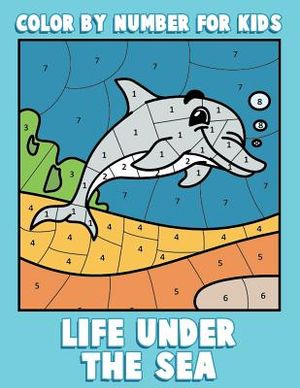 Color By Number for Kids: Life Under the Sea: Ocean Coloring Book for Children with Sea Animals image number 0