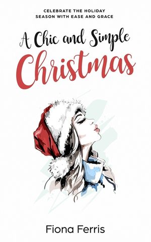 A Chic and Simple Christmas: Celebrate the holiday season with ease and grace image number 0