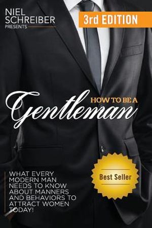 How to Be a Gentleman: What Every Modern Man Needs to Know about Manners and Behaviors to Attract Women image number 0