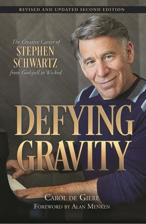 Defying Gravity: The Creative Career of Stephen Schwartz, from Godspell to Wicked image number 0