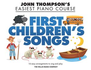 First Children's Songs; John Thompson's Easiest Piano Course image number 0