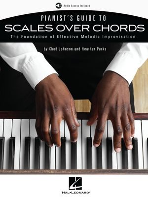 Pianist's Guide to Scales Over Chords - The Foundation of Melodic Improvisation Book with Online Audio by Chad Johnson and Heather Parks image number 0