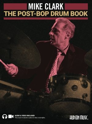 The Post-Bop Drum Book: A Complete Overview of Contemporary Jazz Drumming by Mike Clark: A Complete Overview of Contemporary Jazz Drumming Book with O image number 0