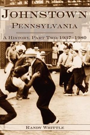 Johnstown, Pennsylvania: A History, Part Two: 1937-1980 image number 0