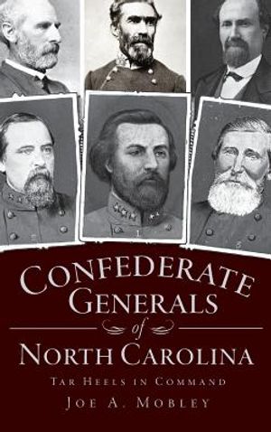 Confederate Generals of North Carolina: Tar Heels in Command image number 0