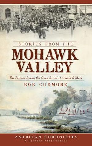 Stories from the Mohawk Valley: The Painted Rocks, the Good Benedict Arnold & More image number 0