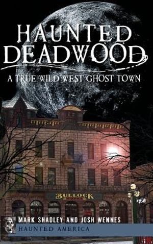 Haunted Deadwood: A True Wild West Ghost Town image number 0