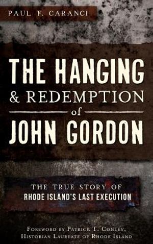 The Hanging and Redemption of John Gordon: The True Story of Rhode Island's Last Execution image number 0