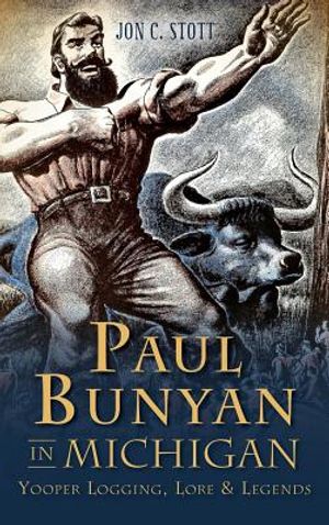 Paul Bunyan in Michigan: Yooper Logging, Lore & Legends image number 0
