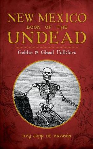 New Mexico Book of the Undead: Goblin & Ghoul Folklore image number 0