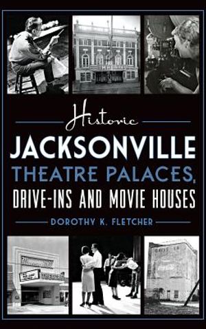Historic Jacksonville Theatre Palaces, Drive-Ins and Movie Houses image number 0