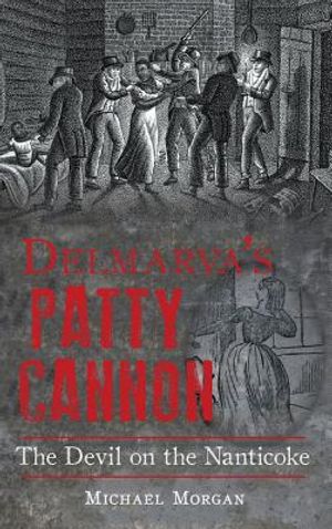 Delmarva S Patty Cannon: The Devil on the Nanticoke image number 0