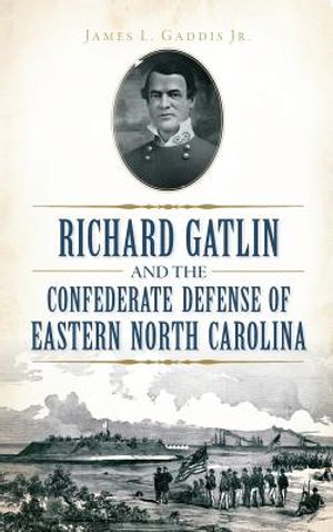 Richard Gatlin and the Confederate Defense of Eastern North Carolina image number 0