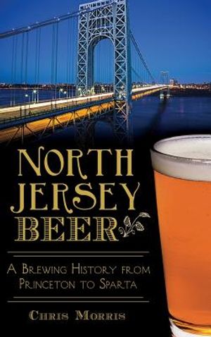 North Jersey Beer: A Brewing History from Princeton to Sparta image number 0
