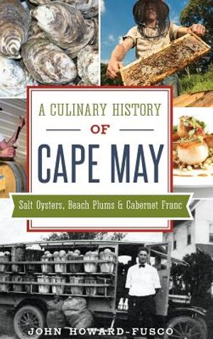 A Culinary History of Cape May: Salt Oysters, Beach Plums & Cabernet Franc image number 0