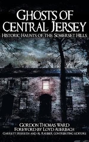 Ghosts of Central Jersey: Historic Haunts of the Somerset Hills image number 0