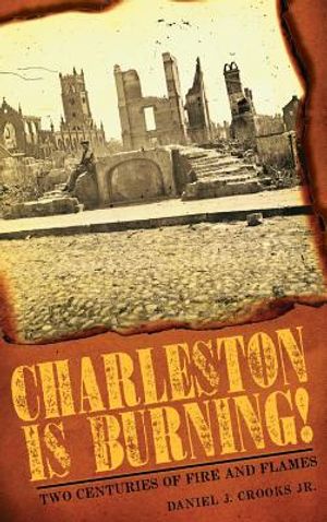 Charleston Is Burning!: Two Centuries of Fire and Flames image number 0