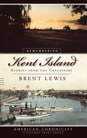 Remembering Kent Island: Stories from the Chesapeake image number 0