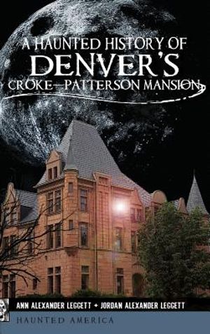 A Haunted History of Denver's Croke-Patterson Mansion image number 0