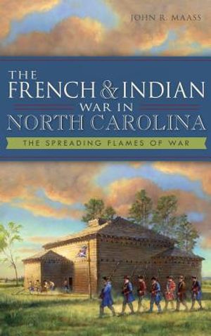 The French & Indian War in North Carolina: The Spreading Flames of War image number 0