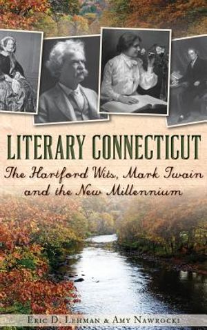 Literary Connecticut: The Hartford Wits, Mark Twain and the New Millennium image number 0