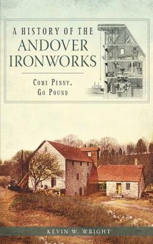 A History of the Andover Ironworks: Come Penny, Go Pound image number 0
