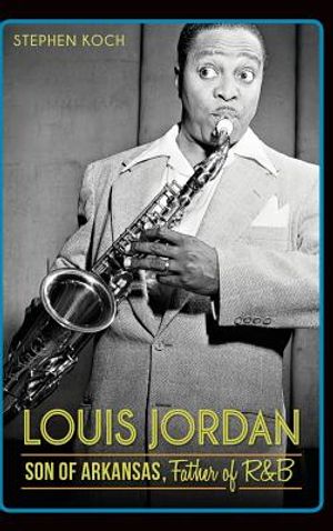 Louis Jordan: Son of Arkansas, Father of R&B image number 0