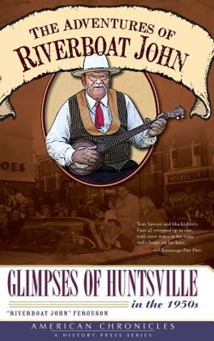 The Adventures of Riverboat John: Glimpses of Huntsville in the 1950s image number 0