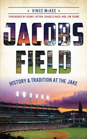 Jacobs Field: History & Tradition at the Jake image number 0