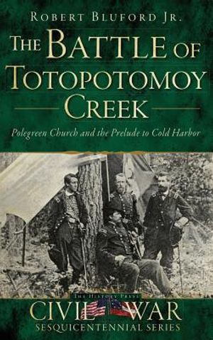 The Battle of Totopotomoy Creek: Polegreen Church and the Prelude to Cold Harbor image number 0