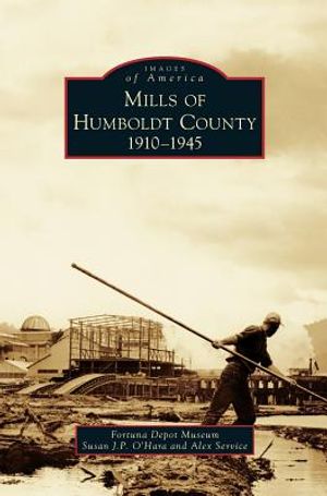 Mills of Humboldt County, 1910-1945 image number 0