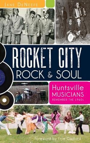 Rocket City Rock & Soul: Huntsville Musicians Remember the 1960s image number 0