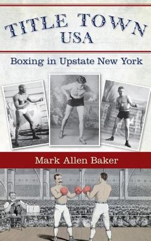 Title Town, USA: Boxing in Upstate New York image number 0
