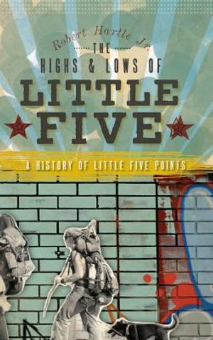 The Highs & Lows of Little Five: A History of Little Five Points image number 0