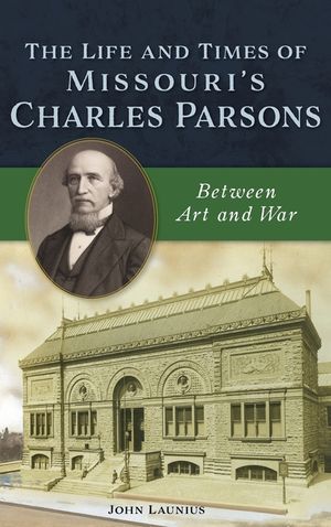 Life and Times of Missouri's Charles Parsons: Between Art and War image number 0