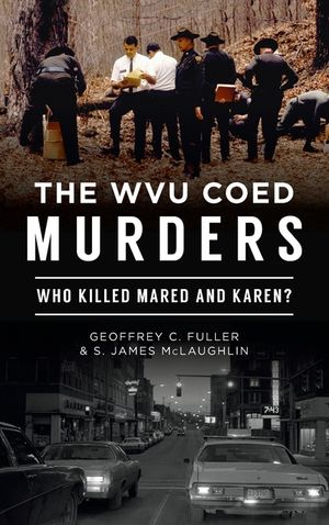 Wvu Coed Murders: Who Killed Mared and Karen? image number 0