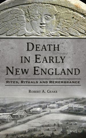 Death in Early New England: Rites, Rituals and Remembrance image number 0