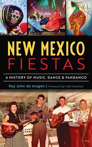 New Mexico Fiestas: A History of Music, Dance & Fandango image number 0