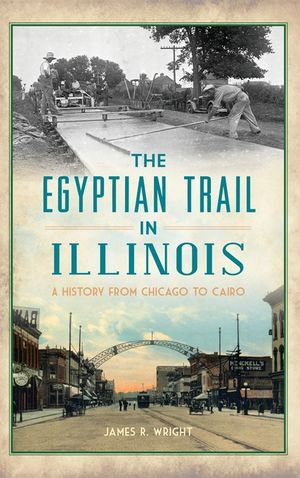 Egyptian Trail in Illinois: A History from Chicago to Cairo image number 0