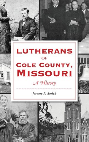 Lutherans of Cole County, Missouri: A History image number 0