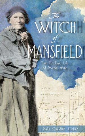 Witch of Mansfield: The Tetched Life of Phebe Wise image number 0
