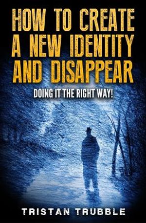 How to Create a New Identity & Disappear: Doing It The Right Way image number 0