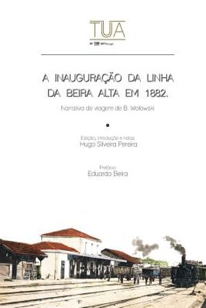 A inauguracao da linha da Beira Alta em 1882: Narrativa de viagem de B. Wolowski image number 0