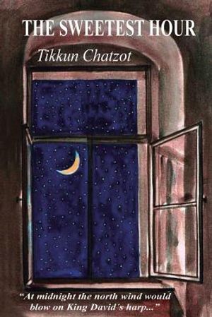 The Sweetest Hour - Tikkun Chatzot: Rebbe Nachman of Breslov on the "Midnight Lament" image number 0