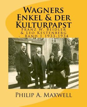 Wagners Enkel & der Kulturpapst: Franz W. Beidler & Leo Kestenberg Band1 1933-1934 image number 0
