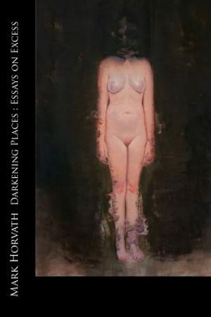 Darkening Places: Essays on Excess image number 0