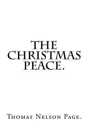 The Christmas Peace By Thomas Nelson Page. image number 0
